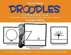 The Ultimate Droodles Compendium: The Absurdly Complete Collection of Roger Price's Classic Zany Creations by Roger Price, Leonard Maltin, Fritz Holznagel