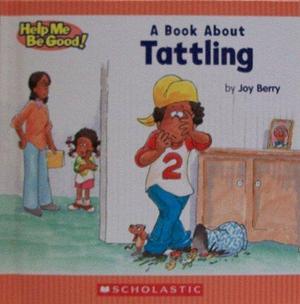 A Children's Book About Tattling by joy-wilt-berry, joy-wilt-berry