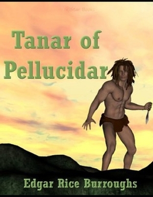 Tanar of Pellucidar: Annotated and Illustrated by Edgar Rice Burroughs