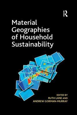 Material Geographies of Household Sustainability by Andrew Gorman-Murray