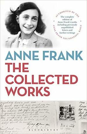 Anne Frank: The Collected Works by Anne Frank