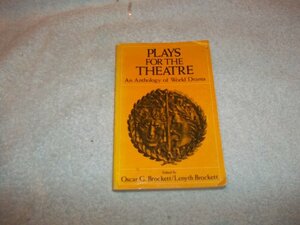 Plays For The Theatre; An Anthology Of World Drama by Oscar Gross Brockett