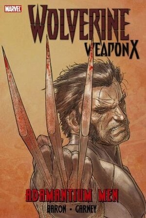 Wolverine: Weapon X, Volume 1: Adamantium Men by Jason Aaron