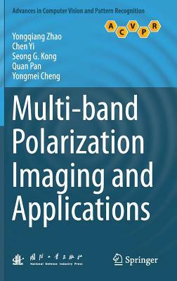 Multi-Band Polarization Imaging and Applications by Yongqiang Zhao, Seong G. Kong, Chen Yi