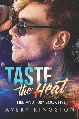 Taste the Heat: (Fire and Fury Book Five) by Avery Kingston