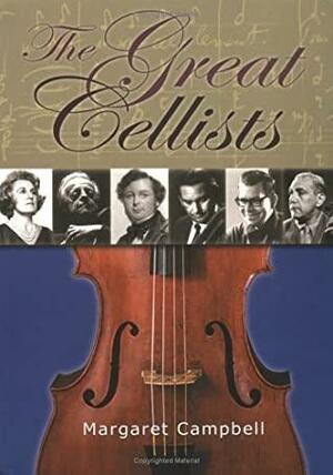 The Great Cellists by Margaret Campbell
