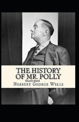 The History of Mr Polly Illustrated by H.G. Wells