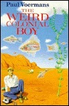 The Weird Colonial Boy by Paul Voermans