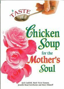 A Taste of Chicken Soup for the Mother's Soul by Jack Canfield