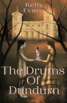 The Drums of Dundurn by Kelly Evans