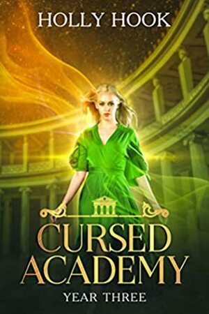 Cursed Academy (Year Three)A Teen Supernatural Academy Romance} by Holly Hook