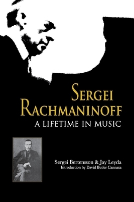 Sergei Rachmaninoff: A Lifetime in Music by Jay Leyda, Sergei Bertensson