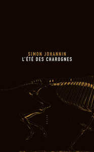 L'Été des charognes by Simon Johannin