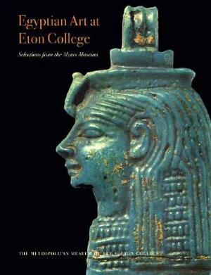Egyptian Art at Eton College: Selections from the Myers Museum by Nicholas Reeves, Stephen Quirke, Stephen Spurr