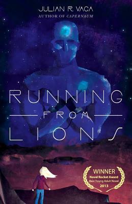 Running From Lions by Julian R. Vaca