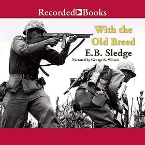 With the Old Breed: At Peleliu and Okinawa by Eugene B. Sledge