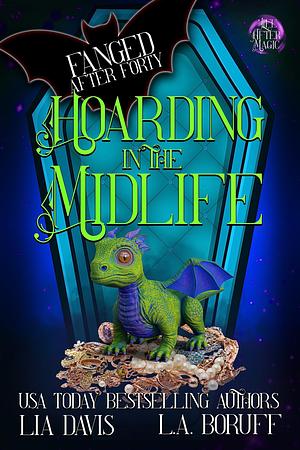 Hoarding in the Midlife: A Life After Magic Mystery by Lia Davis, Lia Davis, L.A. Boruff, Life After Magic