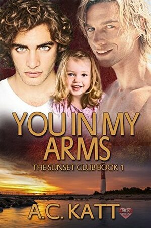 You In My Arms by A.C. Katt