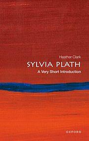 Sylvia Plath: A Very Short Introduction by Heather Clark