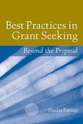 Best Practices in Grant Seeking: Beyond the Proposal by Saadia Faruqi