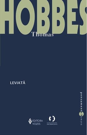 Leviatã: Matéria, palavra e poder de uma república eclesiástica e civil by Thomas Hobbes, Thomas Hobbes