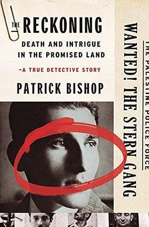 The Reckoning: Death and Intrigue in the Promised Land-A True Detective Story by Patrick Bishop, Patrick Bishop