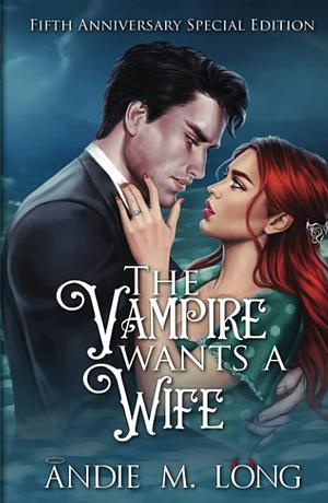 The Vampire Wants a Wife by Andie M. Long