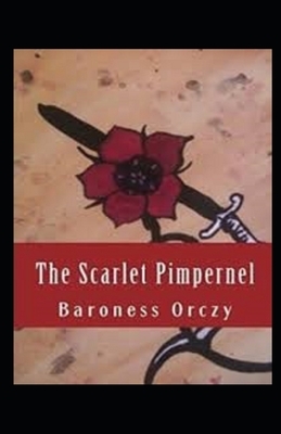 The Scarlet Pimpernel Illustrated by Baroness Orczy