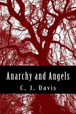 Anarchy and Angels by C. J. Davis