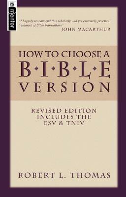 How to Choose a Bible Version: Revised Edition Includes ESV & TNIV by Robert L. Thomas