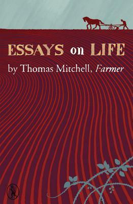 Essays on Life by Thomas Mitchell, Farmer by Thomas Mitchell