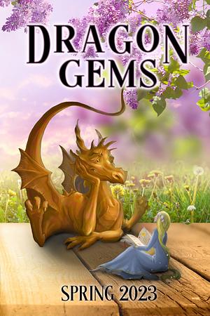 Dragon Gems: Spring 2023 by Water Dragon Publishing