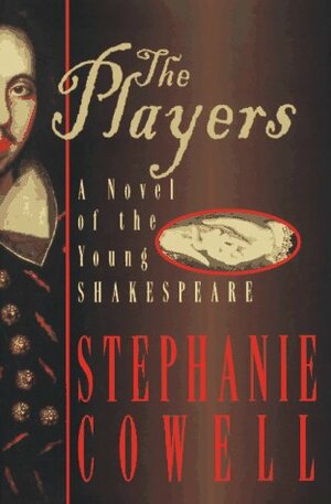 The Players: A Novel of the Young Shakespeare by Stephanie Cowell