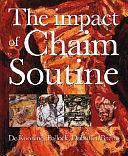 The Impact of Chaim Soutine (1893-1943): De Kooning, Pollock, Dubuffet, Bacon by Esti Dunow, Maurice Tuchman