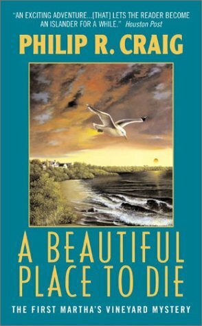 A Beautiful Place to Die: Martha's Vineyard Mystery #1 by Philip R. Craig