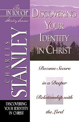 Discovering Your Identity in Christ by Charles F. Stanley