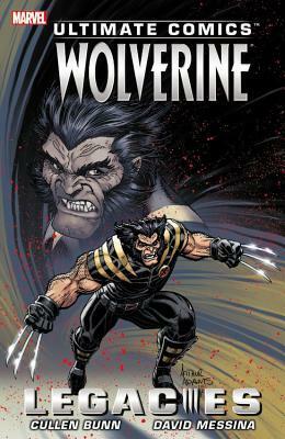 Ultimate Comics Wolverine: Legacies by Javier Tartaglia, David Messina, Cullen Bunn, Ramon Rosanas, Gary Erskine, Gaetano Carlucci, Clayton Cowles, Joe Caramagna