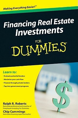 Financing Real Estate Investments for Dummies by Ralph R. Roberts, Chip Cummings, Joseph Kraynak