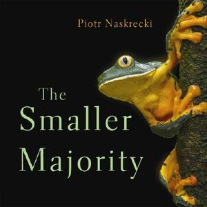 The Smaller Majority by Piotr Naskrecki