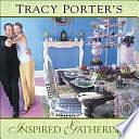 Tracy Porter's Inspired Gatherings by Tracy Porter