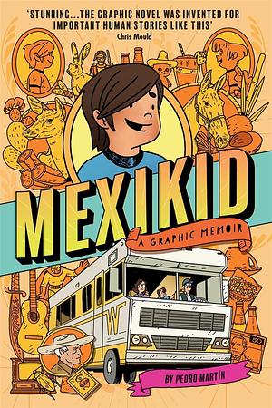 Mexikid: A Graphic Memoir: Shortlisted for the Scholastic Graphic Novel Award 2024 by Pedro Martín