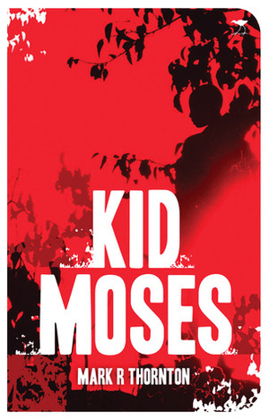 Kid Moses by Mark R. Thornton