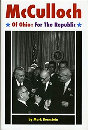 McCulloch of Ohio: For the Republic by Mark Bernstein