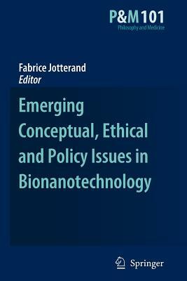 Emerging Conceptual, Ethical and Policy Issues in Bionanotechnology by 