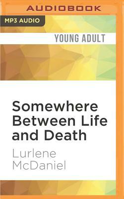 Somewhere Between Life and Death by Lurlene McDaniel