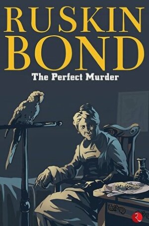 The Perfect Murder by Ruskin Bond