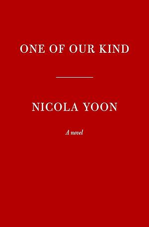 One Of Our Kind by Nicola Yoon