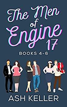 The Men of Engine 17 Books 4-6 by Ash Keller