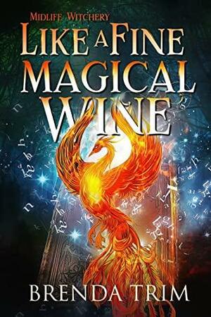 Like a Fine Magical Wine by Brenda Trim