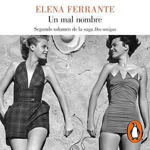 Un mal nombre by Elena Ferrante